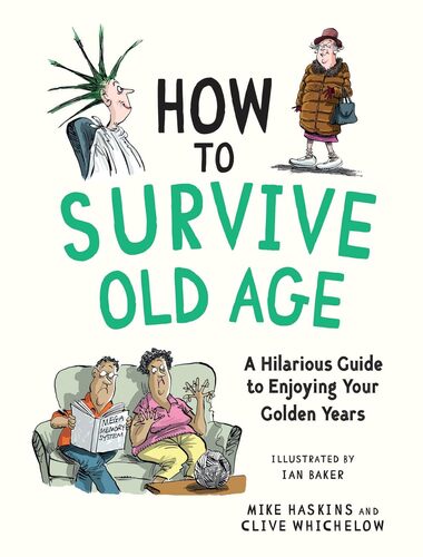 How to Survive Old Age | Mike Haskins & Clive Whichelow