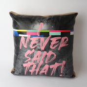Le Forge Art Cushion | Never Said That